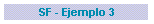 SF - Ejemplo 3
