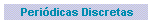 Peridicas Discretas