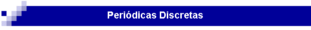Peri�dicas Discretas